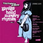 Toothpick Elbow - Garage Band Nursery Rhymes